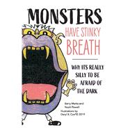 Monsters Have Stinky Breath Why It's Silly To Be Afraid Of The Dark by Powell, Noah; MARKS, BARRY; Cox, Daryl, 9781543998825