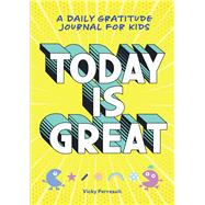 Today Is Great! by Perreault, Vicky, 9781641528825