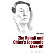 Zhu Rongji and China's Economic Take-off by Wong, John, 9781783268825
