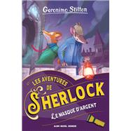 Les Aventures de Sherlock - tome 3 - Le Masque d'argent by Geronimo Stilton, 9782226478825
