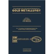 Proceedings of the International Symposium on Gold Metallurgy: Winnipeg, Canada, August 23-26, 1987 by International Symposium on Gold Metallurgy (1987 Winnipeg, Man.); Salter, R. S.; Wyslouzil, D. M.; McDonald, G. W., 9780080358826