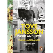 Tove Jansson Work and Love by Karjalainen, Tuula, 9780141978826