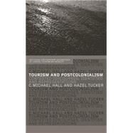 Tourism and Postcolonialism: Contested Discourses, Identities and Representations by Hall,Michael C., 9780415758826