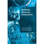Mobilities, Networks, Geographies by Larsen,Jonas, 9780754648826