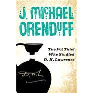 The Pot Thief Who Studied D. H. Lawrence by Orenduff, J. Michael, 9781480458826