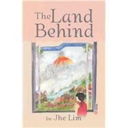 The Land Behind by Lim, Jhe, 9781543748826