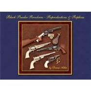 Black Powder Revolvers : Reproductions and Replicas by Adler, Dennis, 9781886768826