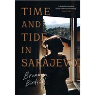 Time and Tide in Sarajevo by Bronwyn Birdsall, 9781922848826