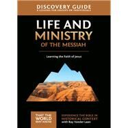 Life and Ministry of the Messiah by Vander Laan, Ray; Sorenson, Stephen (CON); Sorenson, Amanda (CON), 9780310878827