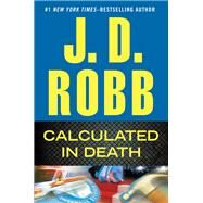 Calculated in Death by Robb, J. D., 9780399158827