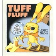 Tuff Fluff The Case of Duckie's Missing Brain by Nash, Scott; Nash, Scott, 9780763618827