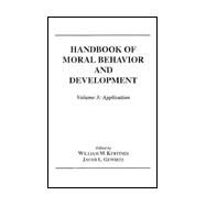 Handbook of Moral Behavior and Development: Volume 3: Application by Kurtines; William M., 9780805808827