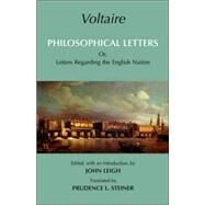 Philosophical Letters : Or, Letters Regarding the English Nation by Voltaire; Leigh, John; Steiner, Prudence L., 9780872208827