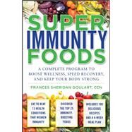 Super Immunity Foods: A Complete Program to Boost Wellness, Speed Recovery, and Keep Your Body Strong by Goulart, Frances Sheridan, 9780071598828