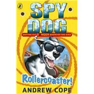 Spy Dog: Rollercoaster! by Cope, Andrew, 9780141338828