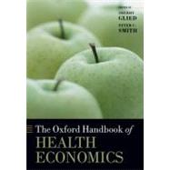 The Oxford Handbook of Health Economics by Glied, Sherry; Smith, Peter C., 9780199238828
