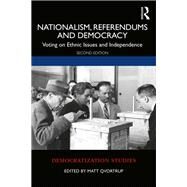 Nationalism, Referendums and Democracy by Qvortrup, Matt, 9780367228828