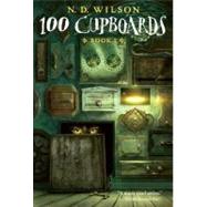 100 Cupboards (100 Cupboards Book 1) by Wilson, N. D., 9780375838828