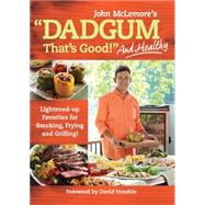 Dadgum That's Good... and Healthy! by Mclemore, John, 9780606358828