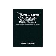 Using Web and Paper Questionnaires for Data-Based Decision Making : From Design to Interpretation of the Results by Susan J. Thomas, 9780761938828