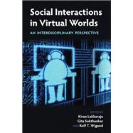 Social Interactions in Virtual Worlds by Lakkaraju, Kiran; Sukthankar, Gita; Wigand, Rolf T., 9781107128828