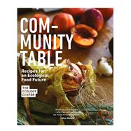 Community Table by Ecology Center; Waters, Alice; Marks, Evan, 9781576878828