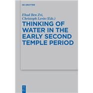 Thinking of Water in the Early Second Temple Period by Zvi, Ehud Ben; Levin, Christoph, 9783110348828