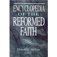 Encyclopedia of the Reformed Faith by McKim, Donald K., 9780664218829