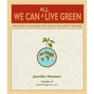 We Can All Live Green by Noonan, Jennifer, 9780980028829