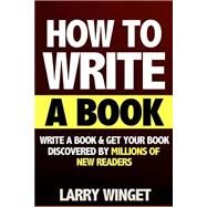 How to Write a Book by Winget, Larry, 9781506188829
