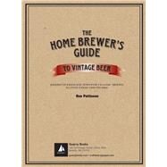 Home Brewer's Guide to Vintage Beer by Pattinson, Ronald, 9781592538829