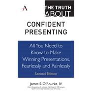The Truth About Confident Presenting by O'Rourke, James S., IV, 9781783088829