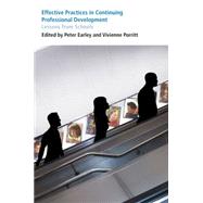 Effective Practices in Continuing Professional Development : Lessons from Schools by Earley, Peter; Porritt, Vivienne, 9780854738830