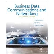 BUSINESS DATA COMMUNICATIONS & NETWORKING by Fitzgerald, Jerry; Dennis, Alan; Durcikova, Alexandra, 9781119368830