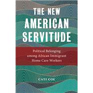 The New American Servitude by Coe, Cati, 9781479808830