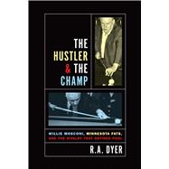 Hustler & The Champ Willie Mosconi, Minnesota Fats, And The Rivalry That Defined Pool by Dyer, R. A., 9781592288830