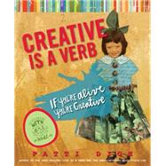 Creative Is a Verb If You're Alive, You're Creative by Digh, Patti, 9781599218830