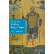 The Legend of Basil the Bulgar-Slayer by Paul Stephenson, 9780521158831