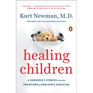 Healing Children by Newman, Kurt, M.d., 9780525428831