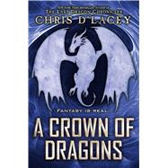 A Crown of Dragons (UFiles #3) by d'Lacey, Chris, 9780545608831
