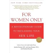 For Women Only A Revolutionary Guide to Reclaiming Your Sex Life by Berman, Jennifer; Berman, Laura; Bumiller, Elisabeth, 9780805078831