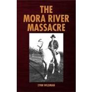 The Mora River Massacre by Wildman, Lynn, 9781436398831