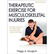 Therapeutic Exercise for Musculoskeletal Injuries 4th Edition With Online Video by Houglum, Peggy A., Ph.D., 9781450468831