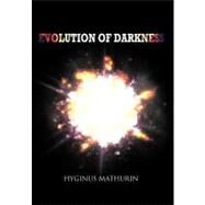 Evolution of Darkness by Mathurin, Hyginus, 9781462038831