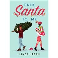 Talk Santa to Me by Urban, Linda, 9781534478831