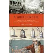 World on Fire : A Heretic, an Aristocrat, and the Race to Discover Oxygen by Jackson, Joe (Author), 9780143038832
