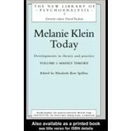 Melanie Klein Today, Volume 1: Mainly Theory: Developments in Theory and Practice by Spillius, Elizabeth Bott, 9780203358832