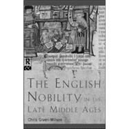 The English Nobility in the Late Middle Ages: The Fourteenth-Century Political Community by Given-Wilson,Chris, 9780415148832