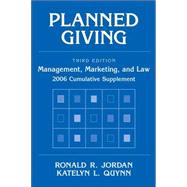 Planned Giving: Management, Marketing, and Law, 2006 Cumulative Supplement , 3rd Edition by Ronald R. Jordan (New Mexico State Univ., Las Cruces); Katelyn L. Quynn (Massachusetts General Hospital, Boston), 9780471728832