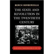 The State and Revolution in the Twentieth Century by Berberoglu, Berch; Petras, James F.; Elliott, David L., 9780742538832
